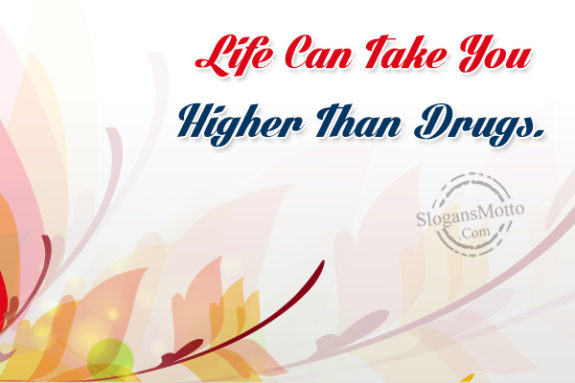 life-can-take-your-higher-than-drugs