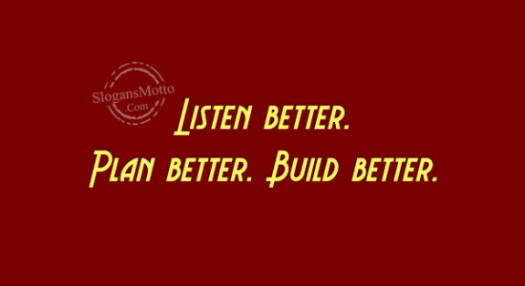 Listen better. Plan better. Build better.