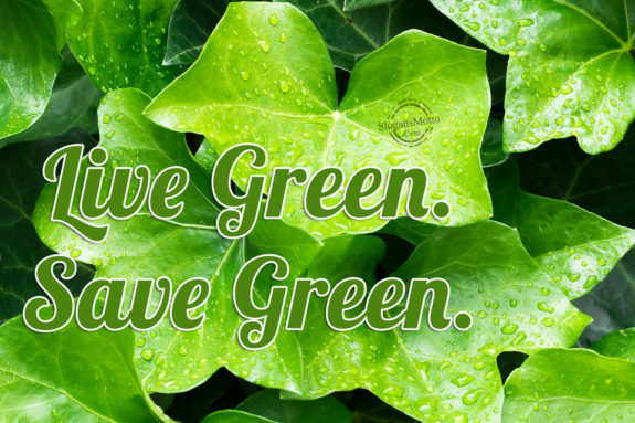 Live Green. Save Green.