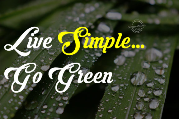 Live Simple… Go Green