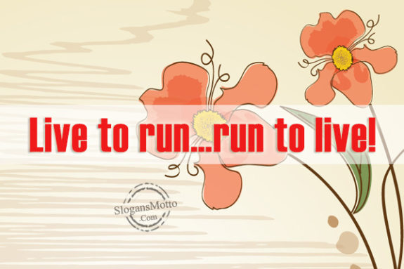 live-to-run-run-to-live