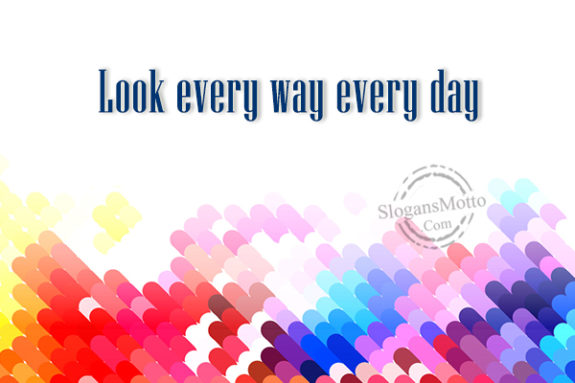 look-every-way-every-day