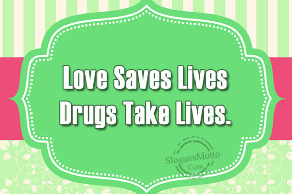 love-saves-likves-drugs-take-lives