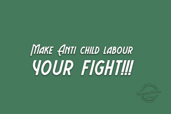 Make Anti Child Labour Your Fight