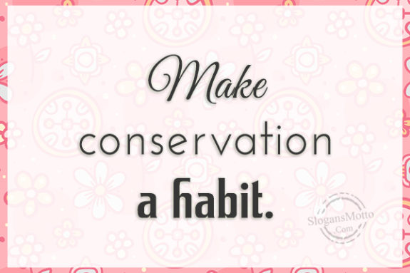 Make Condervation A Habit