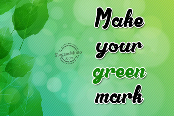 Make your green mark