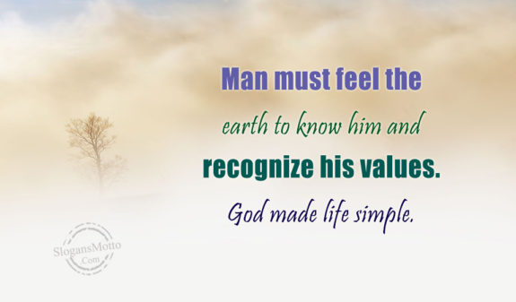 Man Must Feel The Earth