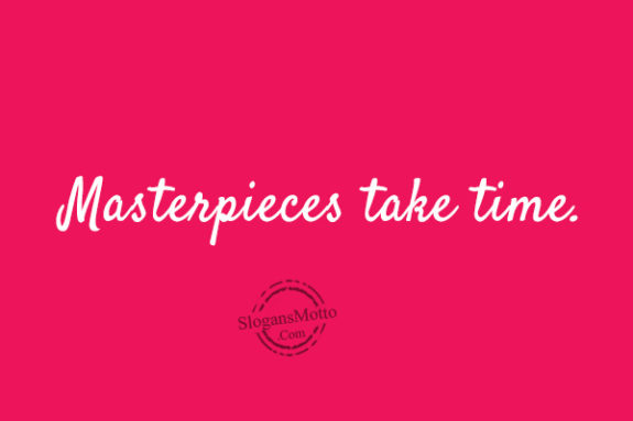 masterpieces-take-time