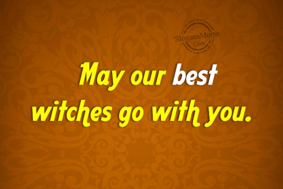 may-our-best-witches-go-with-you