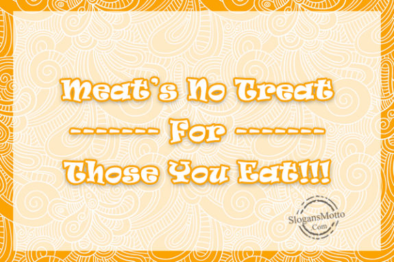  Meat  No Treat For Those You Eat