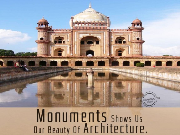 Monuments shows us our beauty of architecture