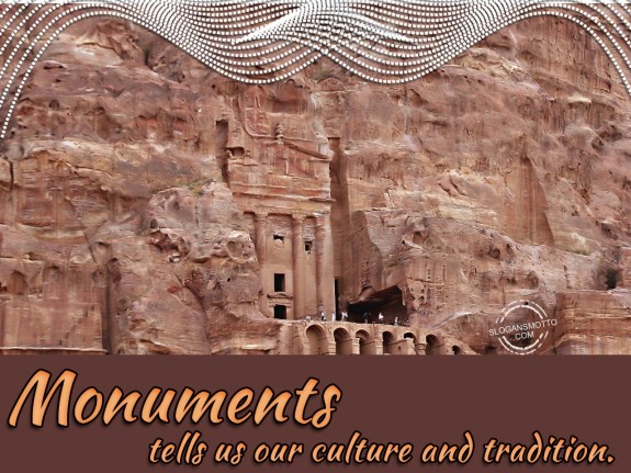 Monuments tells us our culture n tradition