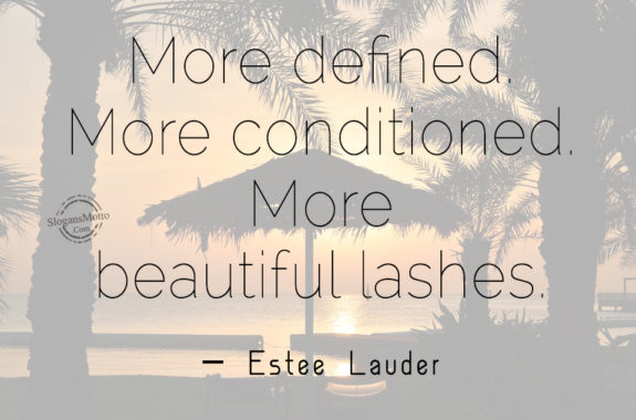 More defined. More conditioned. More beautiful lashes. – Estee Lauder