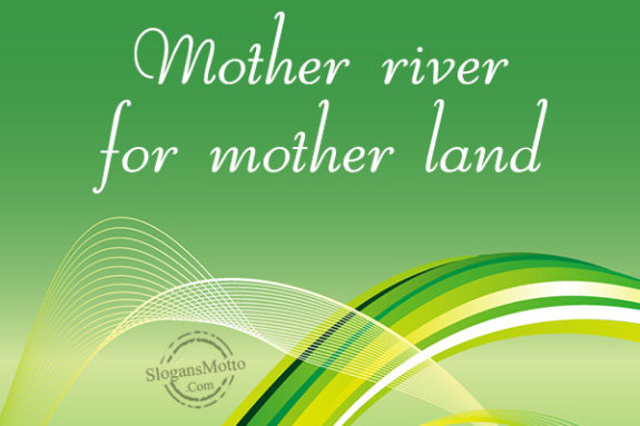Mother river for mother land