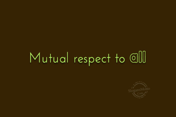  Mutual Respect To All