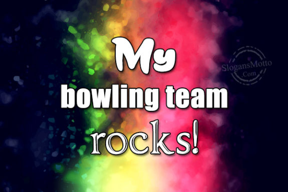 My Bowling Team Rocks