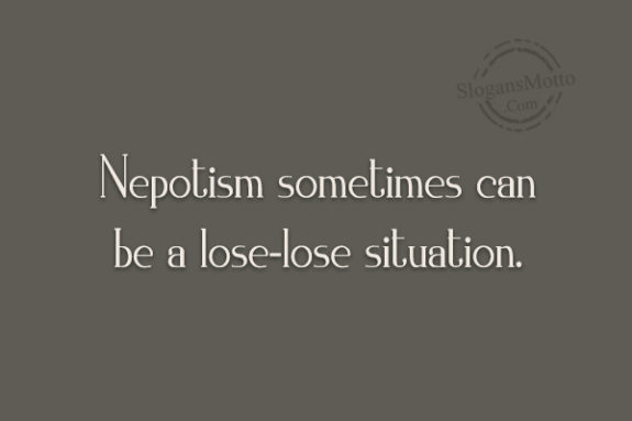 nepotism-sometime-can-be-a-lose-lose-situaion