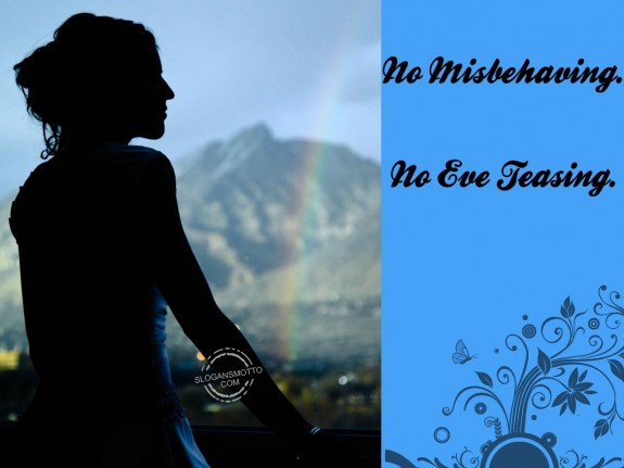 No Misbehaving. No Eve Teasing