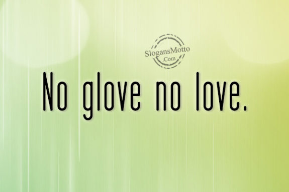 no-glove-no-love