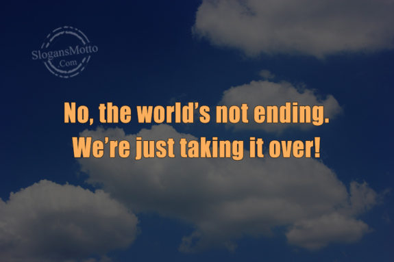 no-the-worlds-not-ending