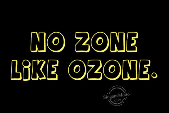 No zone like ozone.