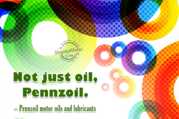 Not just oil, Pennzoil. – Pennzoil motor oils and lubricants