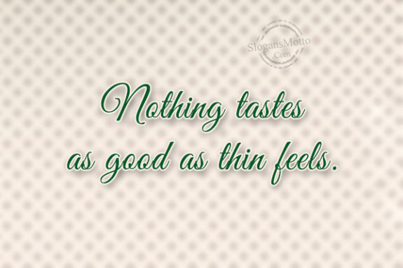 nothing-tastes-as-good-as-thin-feels