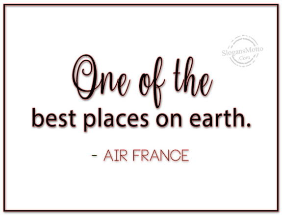 One of the best places on earth. – Air France