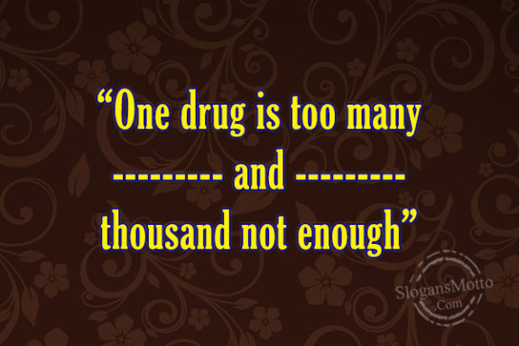 one-drug-is-too-many-and-thousand-not-enough