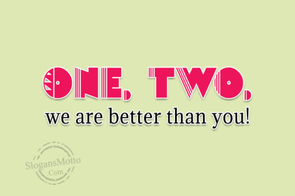 one-two-we-are-better-than-you