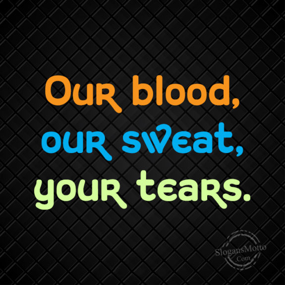 Our Blood Our Sweat