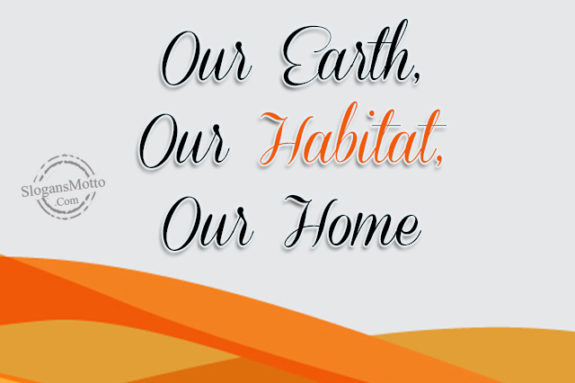 Our Earth, Our Habitat, Our Home