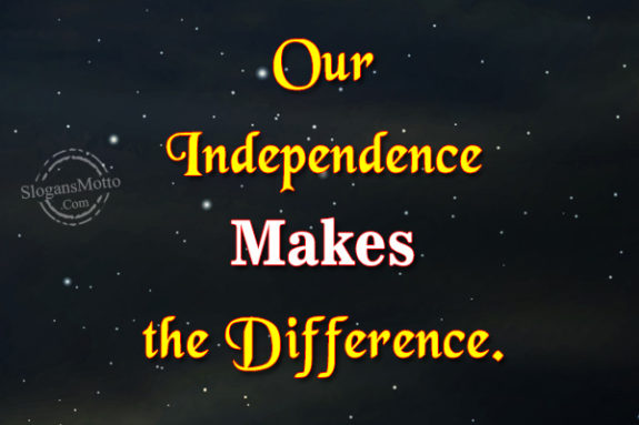 our-independence-makes-the-difference