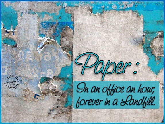 Paper: In an office an hour, forever in a landfill