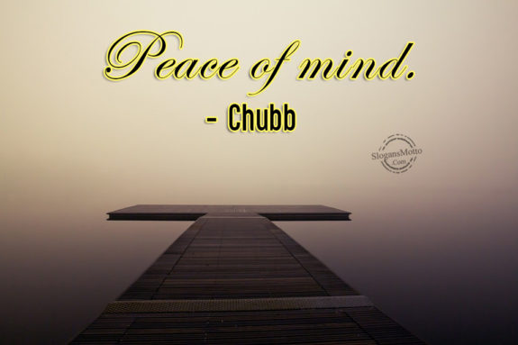 Peace of mind. – Chubb 