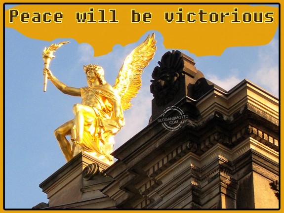 Peace will be victorious.
