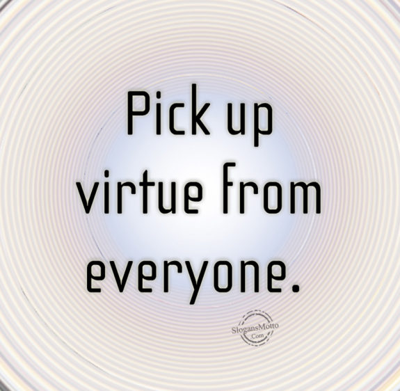 pick-up-virtue-from-everyone