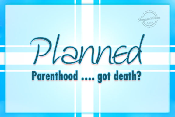 Planned Parenthood Got Death