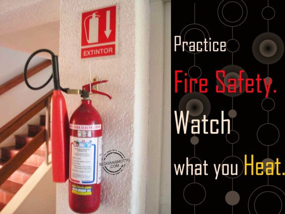 Practice Fire Safety. Watch what you heat