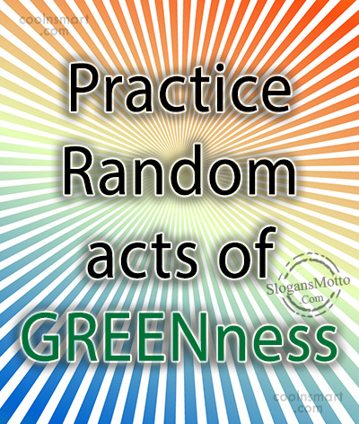 Practice Random acts of GREENness