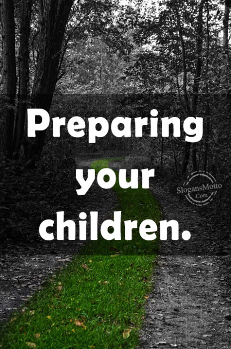 Preparing your children.