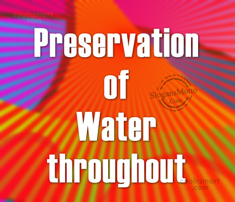 “Preservation of Water throughout”.
