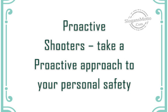 Proactive Shooters Take A Proactive Approach