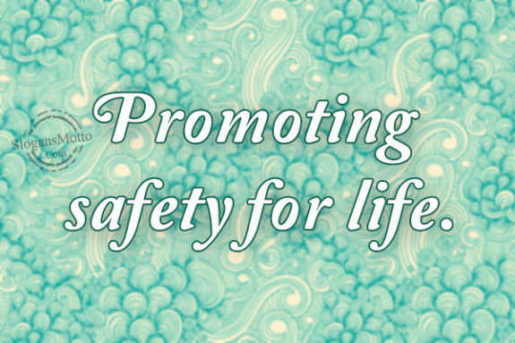 Promoting safety for life.