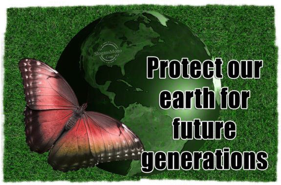 Protect our earth for future generations