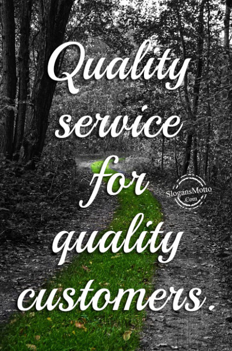 Quality service for quality customers.