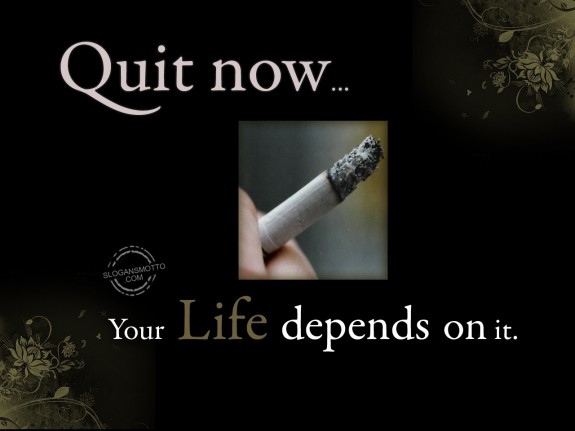 Quit now…Your life depends on it.