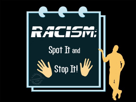 Racism Spot It and Stop It!