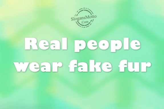 Real people wear fake fur