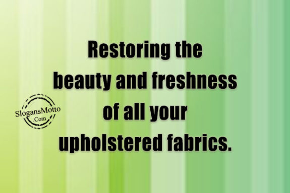 Restoring the beauty and freshness of all your upholstered fabrics.